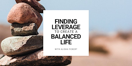 Finding Leverage to Create a Balanced Life