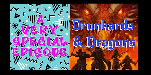Imagem principal do evento Very Special Episode + Drunkards & Dragons