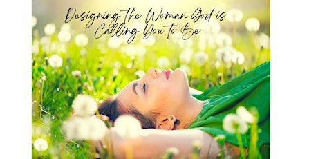 Designing the Woman God is Calling You to Be