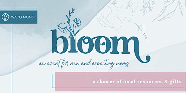 Waco Moms' 4th Annual Bloom - An Event for New & Expecting Moms