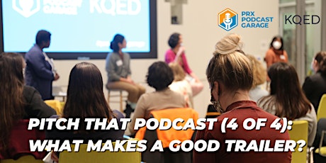 Pitch that Podcast Series (4 of 4): What makes a good trailer?