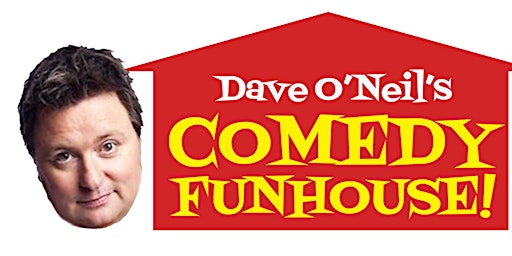 Hauptbild für Dave  O'Neils Comedy Funhouse
