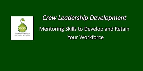 Crew Leadership Development: Mentoring Skills to Develop/Retain a Workforce