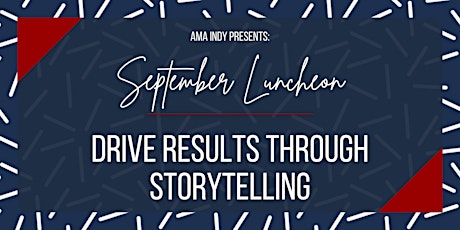 AMA September Luncheon: Drive Results through Storytelling