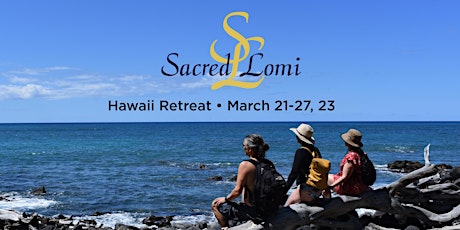 Sacred Lomi • Hawaii Retreat • March 2023