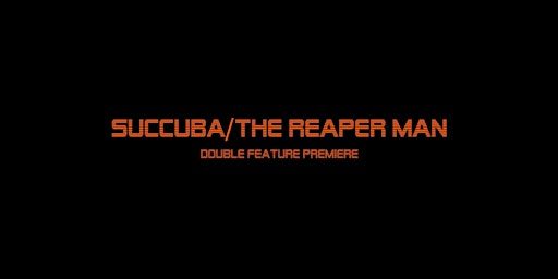 Succuba/The Reaper Man Halloween Double Feature