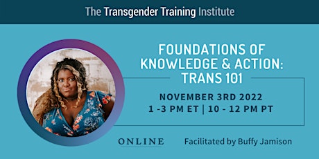 Foundations of Knowledge & Action: Trans 101 - 11/3/22, 1 - 3  PM ET