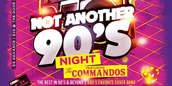 NOT ANOTHER 90s NIGHT featuring THE COMMANDOS - Casbah