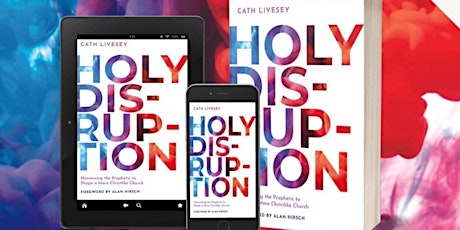 Holy Disruption: Harnessing the Prophetic to Shape a More Christlike Church