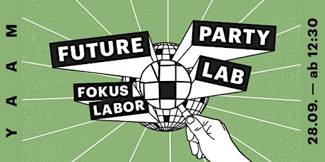 Hauptbild für Future Party Lab - Fokuslabor Teil 1