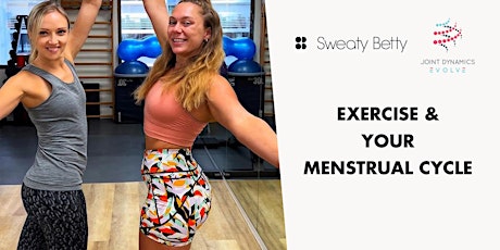 Exercise and Your Menstrual Cycle - Sweaty Betty x Joint Dynamics Evolve