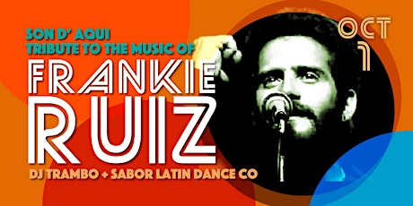 Son d'Aqui's Frankie Ruiz Tribute + DJ Trambo + Sabor Latin Dance Co
