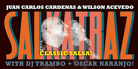 Salsa Saturday: Salkatraz + DJ Trambo + Oscar Naranjo!