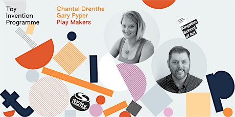 Toy Invention Programme: Open Day with guests Chantal Drenthe + Gary Pyper