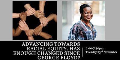 Advancing towards Racial Equity.  Has enough changed since George Floyd?