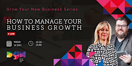 How to Manage your Business Growth – Grow Your New Business Series - DGH