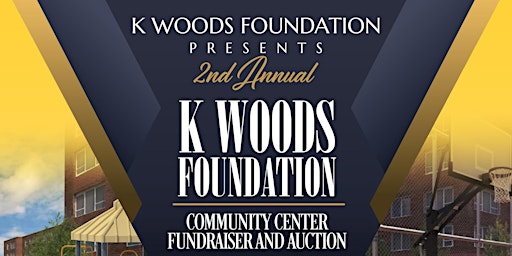 K Woods Foundation Community Center Fundraiser & Auction