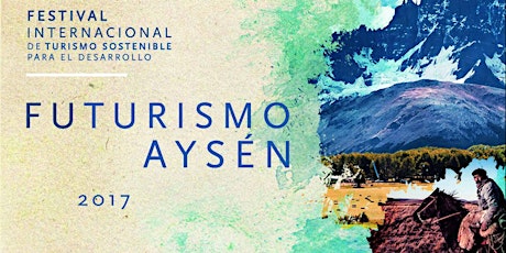Imagen principal de Futurismo Aysén: festival internacional de turismo sostenible