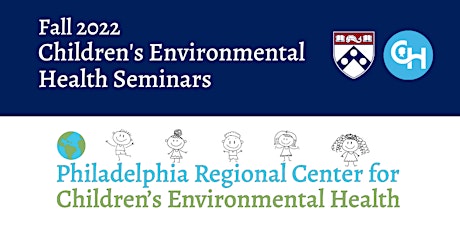 Children's Environmental Health Fall 2022 Seminar Series