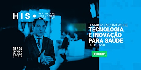 Imagem principal do evento Healthcare Innovation Show 2017 // EXECUTIVE