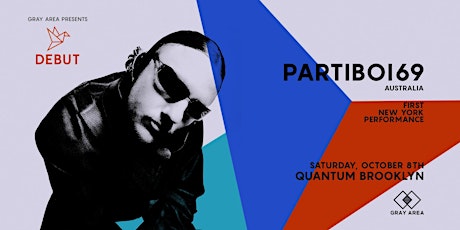 Partiboi69 [NY Debut] at Quantum Brooklyn | GRAY AREA
