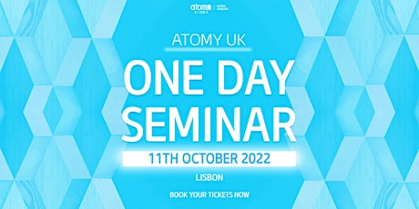 Atomy UK One Day Seminar (Lisbon) - 11th October 2022