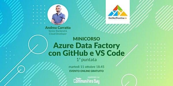 Minicorso Azure Data Factory con GitHub e VS Code 1ª puntata・DotNetTrentino