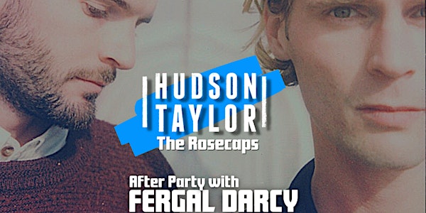 Hudson Taylor & after party with Fergal D'arcy