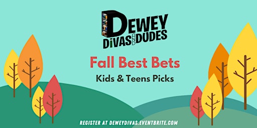 Kids and Teens Picks: The Dewey Divas and Dudes' Fall 2022 Best Bets