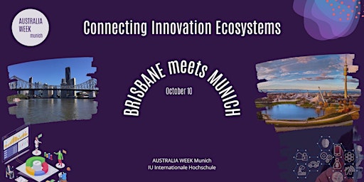 Connecting Innovation Ecosystems: BRISBANE meets MUNICH
