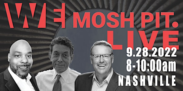 Workplace Evolutionaries:  Jump into the WE MOSH PIT Live!