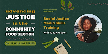 Upskilling Series: Social Justice Media Skills with Sandy Hudson primary image