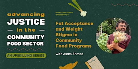 Upskilling: Fat Acceptance & Weight Stigma in Food Programs with Asam Ahmad primary image