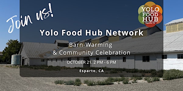 Yolo Food Hub Network-Esparto Facility Barn Warming & Community Celebration