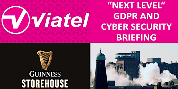 Viatel's "Next Level" GDPR and Cyber Security Briefing