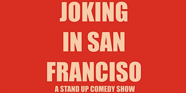 Stand-Up Comedy : Live in San Francisco , JOKING