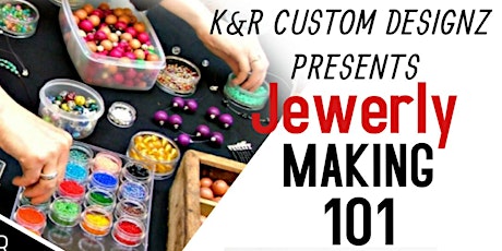 Jewelry Making 101 With K&R Custom Designz primary image