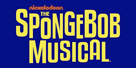 The SpongeBob Musical - Saturday October 8 at 7:30pm