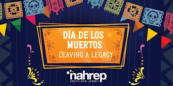 NAHREP South New Jersey: Dia de los Muertos/Leaving a Legacy