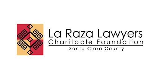 25th Santa Clara County La Raza Lawyers Association Scholarship Benefit