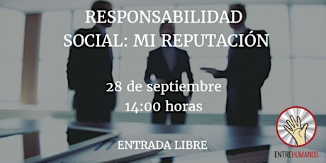 Imagen principal de Conferencia: RESPONSABILIDAD SOCIAL, MI REPUTACIÓN