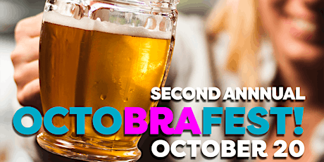2nd Annual OctoBRAfest!  Benefitting Breast cancer Recovery in Action (BRA)