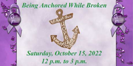 Domestic Violence Awareness (Being Anchored While Broken)