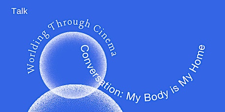 [Talk] Conversation: My Body is My Home