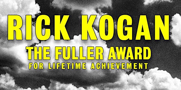 Rick Kogan: Fuller Award Ceremony for lifetime achievement