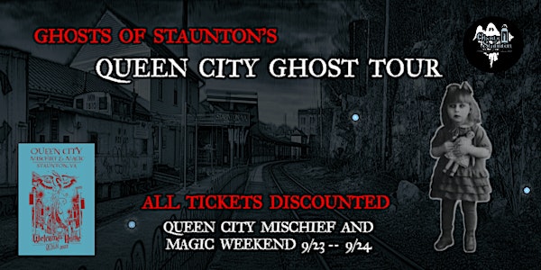 GHOSTS OF STAUNTON'S QUEEN CITY GHOST TOUR --  QCMM WEEKEND