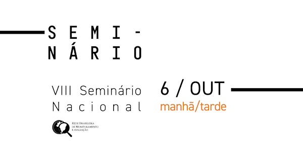 VIII Seminário Nacional - Avaliação: gestão e utilidade em uma sociedade em...