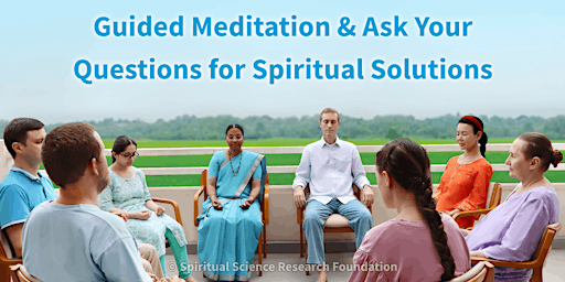 Guided Meditation & Ask Your Questions for Spiritual Solutions