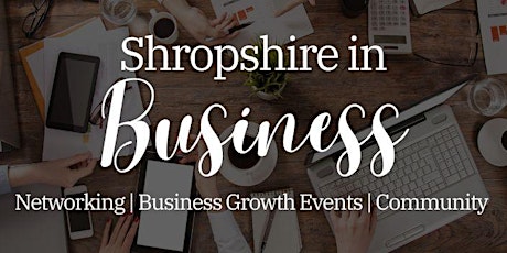 Shropshire in Business - Evening Networking Event for Local Business Owners