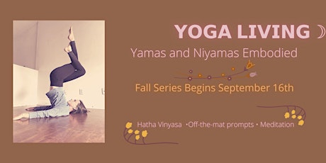Yoga Living: Yamas and Niyamas Embodied